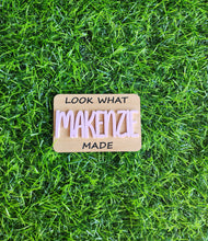 Load image into Gallery viewer, Personalized &quot;Look What I Made&quot; Engraved Magnet with Raised Acrylic Name
